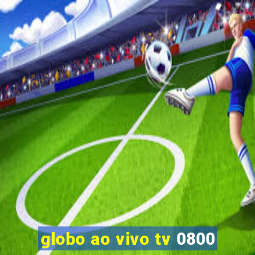 globo ao vivo tv 0800